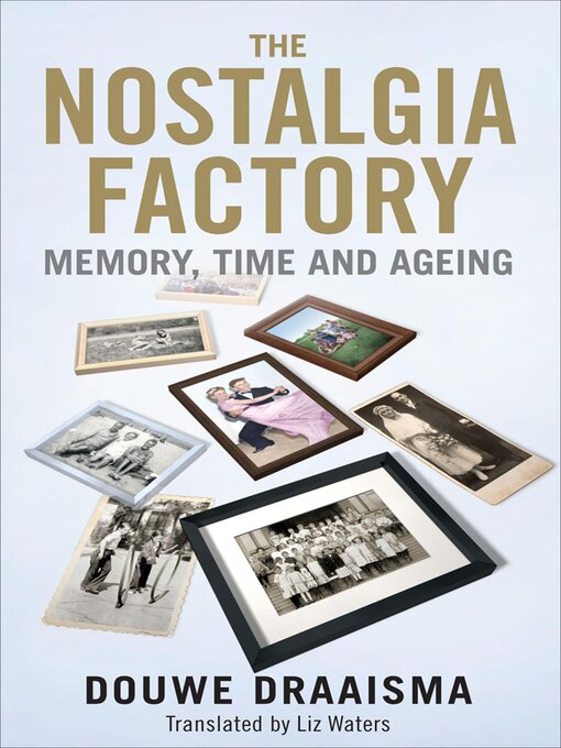 Title details for The Nostalgia Factory by Douwe Draaisma - Available